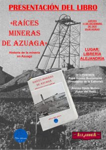 10/12 El libro «Raices mineras de Azuaga», Historia de la minería en Azuaga, recopila parte de nuestro pasado