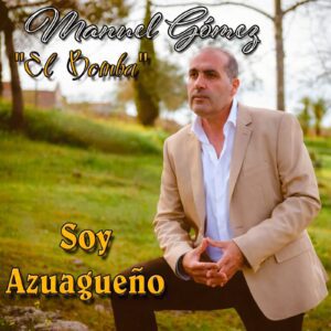 22/5 «Soy Azuagueño» es el título del nuevo trabajo de Manuel Gómez «el bomba»